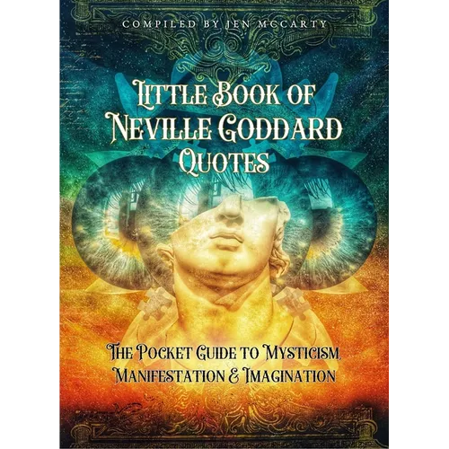 Little Book of Neville Goddard Quotes: The Pocket Guide to Mysticism, Manifestation & Imagination