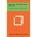Religion, Doctrine and Practice: For Use in Catholic High Schools