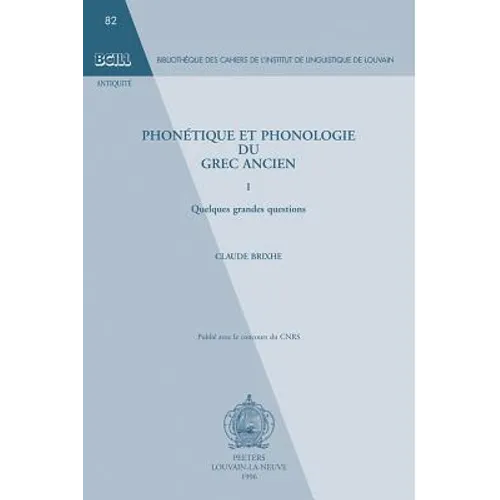 Phonetique Et Phonologie Du Grec Ancien: I. Quelques Grandes Questions