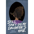 Still Can't Do My Daughter's Hair