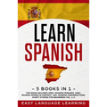 Learn Spanish: 5 Books In 1: This Book Includes 1000+ Spanish Phrases, 1000+ Spanish Words In Context, 100+ Spanish Conversations, Sh