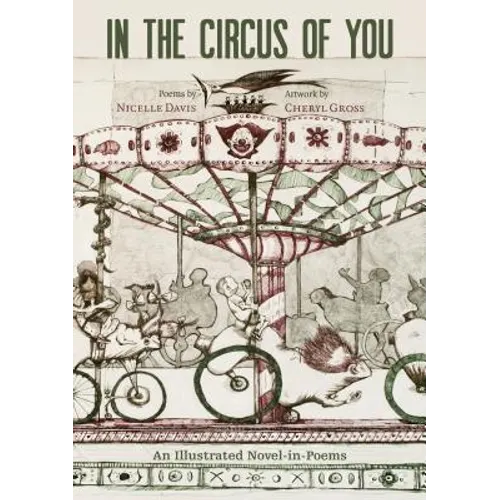 In the Circus of You: An Illustrated Novel-In-Poems
