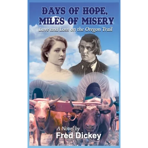 Days of Hope, Miles of Misery: Love and Loss on the Oregon Trail