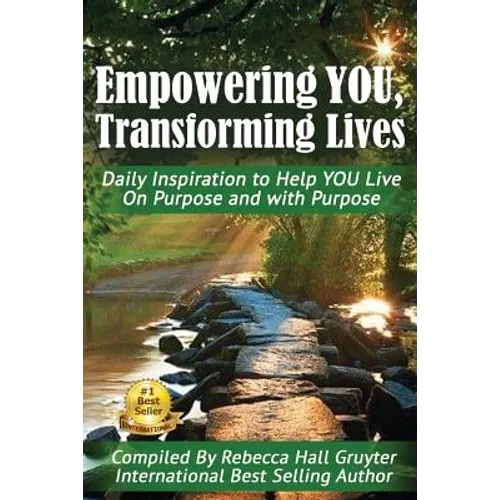 Empowering YOU, Transforming Lives!: Daily Inspiration to help YOU live on purpose and with purpose