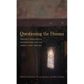 Questioning the Human: Toward a Theological Anthropology for the Twenty-First Century