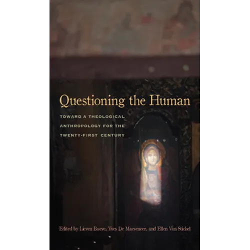 Questioning the Human: Toward a Theological Anthropology for the Twenty-First Century