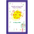 P.S. God, Can You Fly?: Heart-Felt and Hope-Filled Prayers of Children