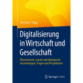 Digitalisierung in Wirtschaft Und Gesellschaft: Ökonomische, Soziale Und Ökologische Auswirkungen, Fragen Und Perspektiven