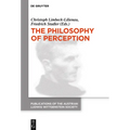 The Philosophy of Perception: Proceedings of the 40th International Ludwig Wittgenstein Symposium