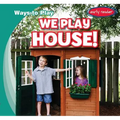We Play House!