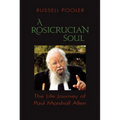 A Rosicrucian Soul: The Life Journey of Paul Marshall Allen