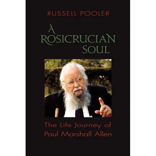 A Rosicrucian Soul: The Life Journey of Paul Marshall Allen