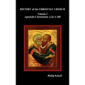 History of the Christian Church, Volume I: Apostolic Christianity. A.D. 1-100