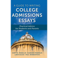 A Guide to Writing College Admissions Essays: Practical Advice for Students and Parents
