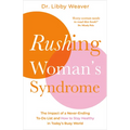 Rushing Woman's Syndrome: The Impact of a Never-Ending To-Do List and How to Stay Healthy in Today's Busy World