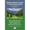 Cognitive-Behavior Therapy for Severe Mental Illness: An Illustrated Guide