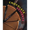 Chocolate Desserts: Over 100 Essential Recipes for the Chocolate Lover