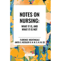 Notes on Nursing: What It Is, and What It Is Not