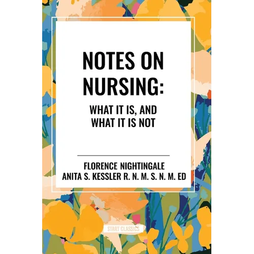 Notes on Nursing: What It Is, and What It Is Not