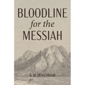 Bloodline for the Messiah