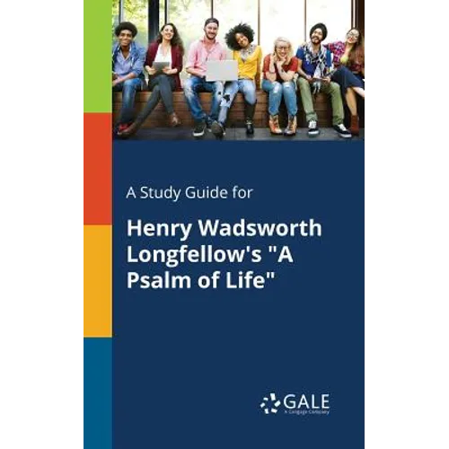 A Study Guide for Henry Wadsworth Longfellow's "A Psalm of Life"