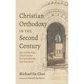 Christian Orthodoxy in the Second Century