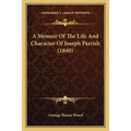A Memoir Of The Life And Character Of Joseph Parrish (1840)