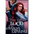 ¿Cómo volver loco a mi guardaespaldas?