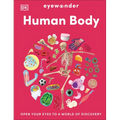 Eyewonder Human Body: Open Your Eyes to a World of Discovery