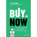 Buy Now: The Ultimate Guide to Owning and Investing in Property