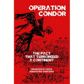 Operation Condor: The Pact That Terrorized a Continent