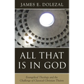 All That Is in God: Evangelical Theology and the Challenge of Classical Christian Theism