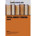 POLÍTICA, DERECHO Y LITERATURA. Ensayos