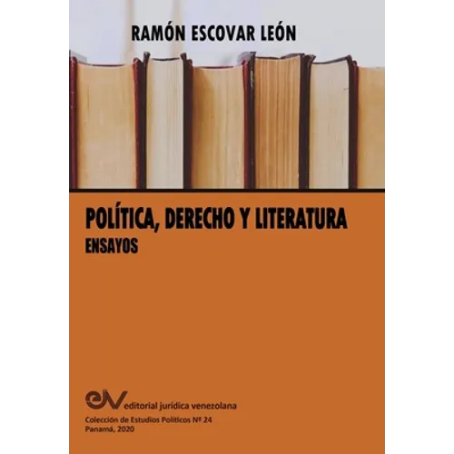POLÍTICA, DERECHO Y LITERATURA. Ensayos