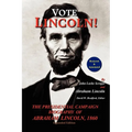 Vote Lincoln! the Presidential Campaign Biography of Abraham Lincoln, 1860; Restored and Annotated (Expanded Edition, Softcover)