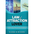 Law of Attraction Lover: This Book Includes: Manifestation Secrets Demystified, Script to Manifest & The Love of Attraction