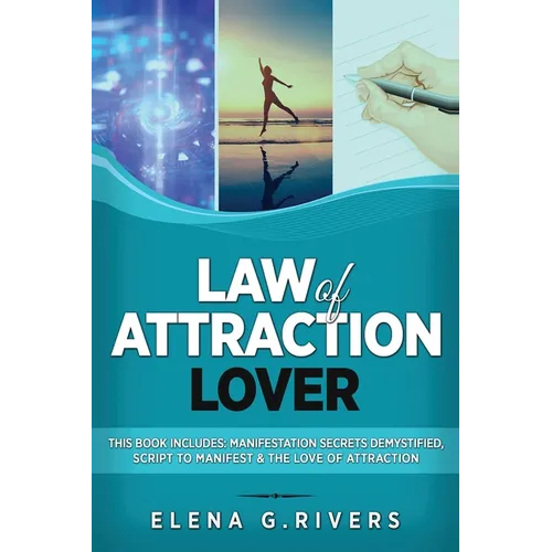 Law of Attraction Lover: This Book Includes: Manifestation Secrets Demystified, Script to Manifest & The Love of Attraction