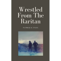Wrestled From The Raritan