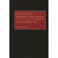 Johnson's War/Johnson's Great Society: The Guns and Butter Trap