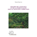 Figures de l'enfance et de la parentalité sous le signe de l'addiction