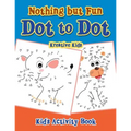 Nothing but Fun Dot To Dot Kid's Activity Book