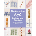 The Complete A-Z of Embroidery Stitches: The Definitive Guide to 288 Stitches