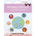 Everybody Celebrates!: A Fun Family Guide to Discovering Holidays Around the World