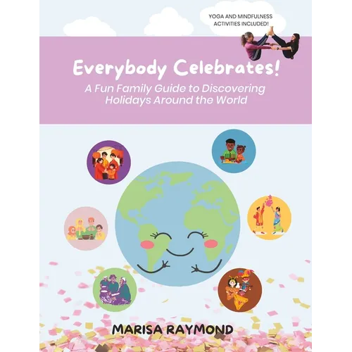 Everybody Celebrates!: A Fun Family Guide to Discovering Holidays Around the World