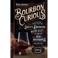 Bourbon Curious: A Tasting Guide for the Savvy Drinker with Tasting Notes for Dozens of New Bourbons