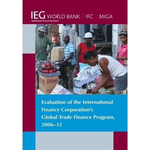 Evaluation of the International Finance Corporation's Global Trade Finance Program, 2006-12