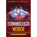 Terminología Médica: Construye Rápidamente Tu Vocabulario Médico Técnicas efectivas para Pronunciar, Comprender y Memorizar Términos Médicos (Guía Fác