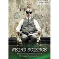Weird Science: Bizarre Experiments and Strange Discoveries