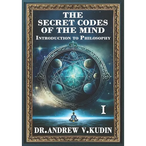 The Secret Codes of the Mind: INTRODUCTION TO PHILOSOPHY: Book I