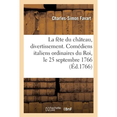 La Fête Du Château, Divertissement Mêlé de Vaudevilles Et de Petits Airs